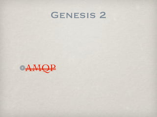 Genesis 2



AMQP
 