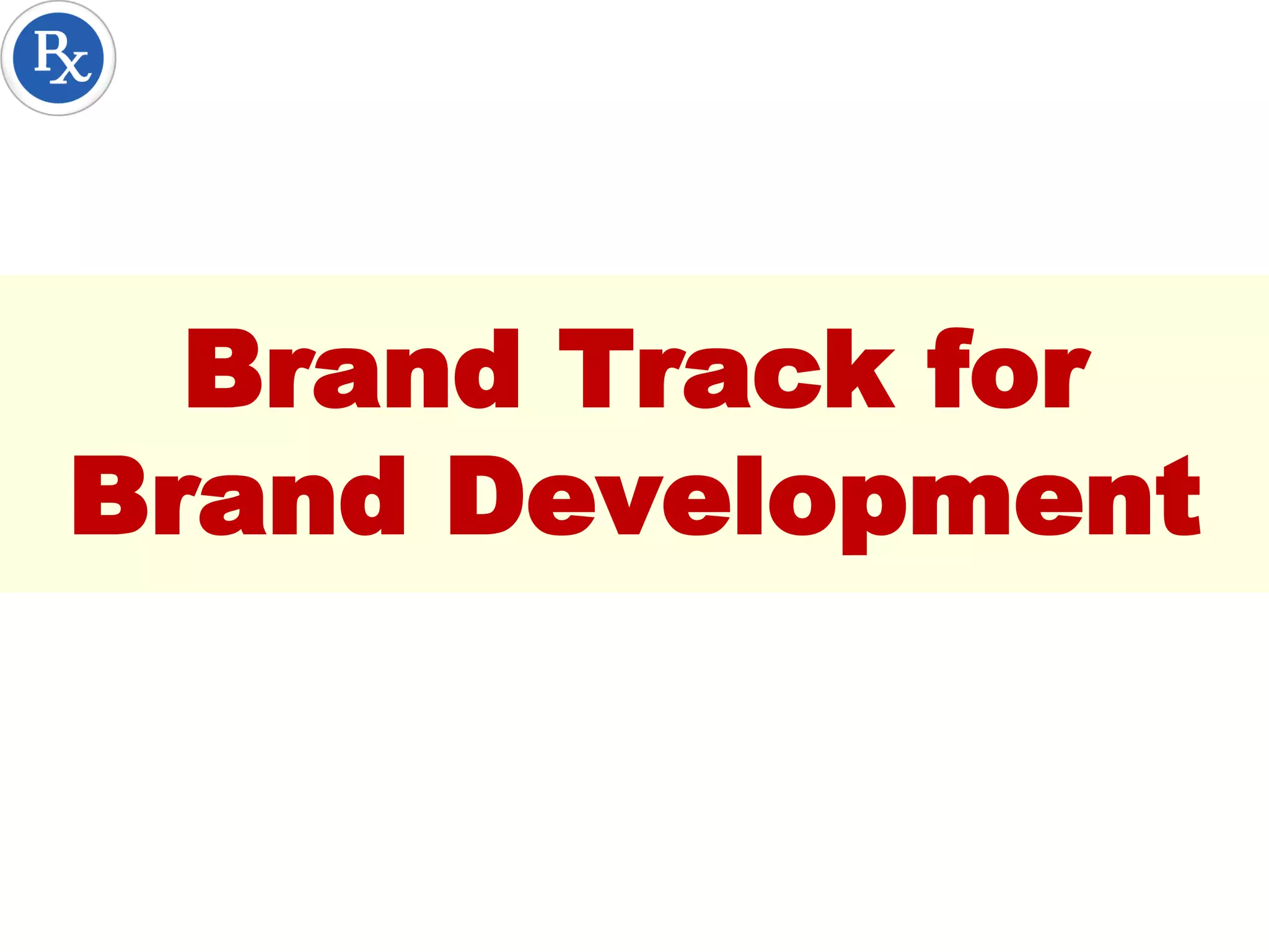 Brand Track for
Brand Development
 