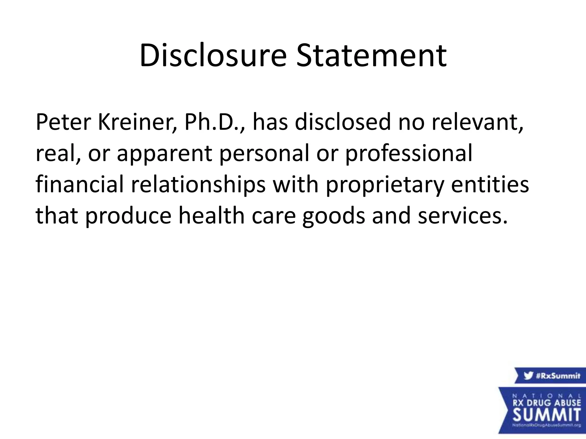 Disclosure Statement
Peter Kreiner, Ph.D., has disclosed no relevant,
real, or apparent personal or professional
financial relationships with proprietary entities
that produce health care goods and services.
 