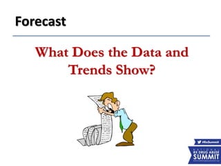 Forecast
What Does the Data and
Trends Show?
 