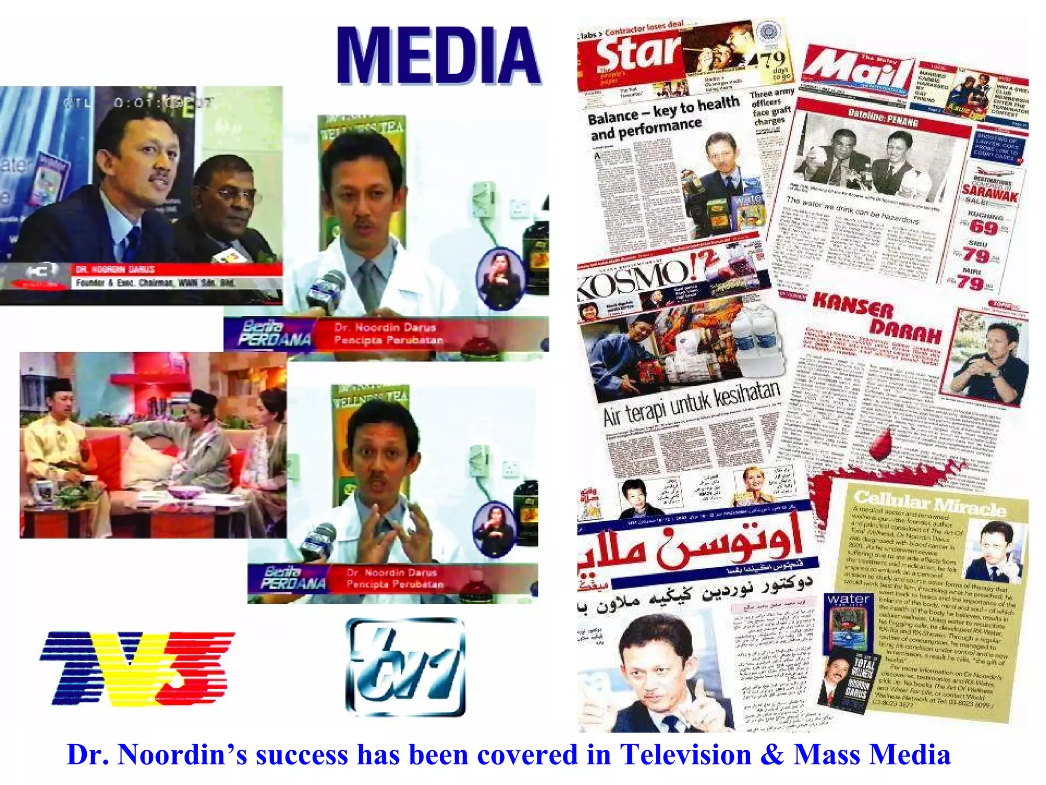 Dr. Noordin’s success has been covered in Television & Mass Media 
