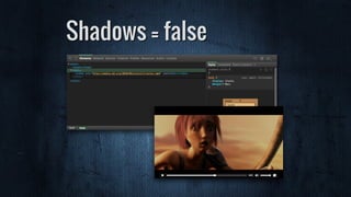Shadows = false
 