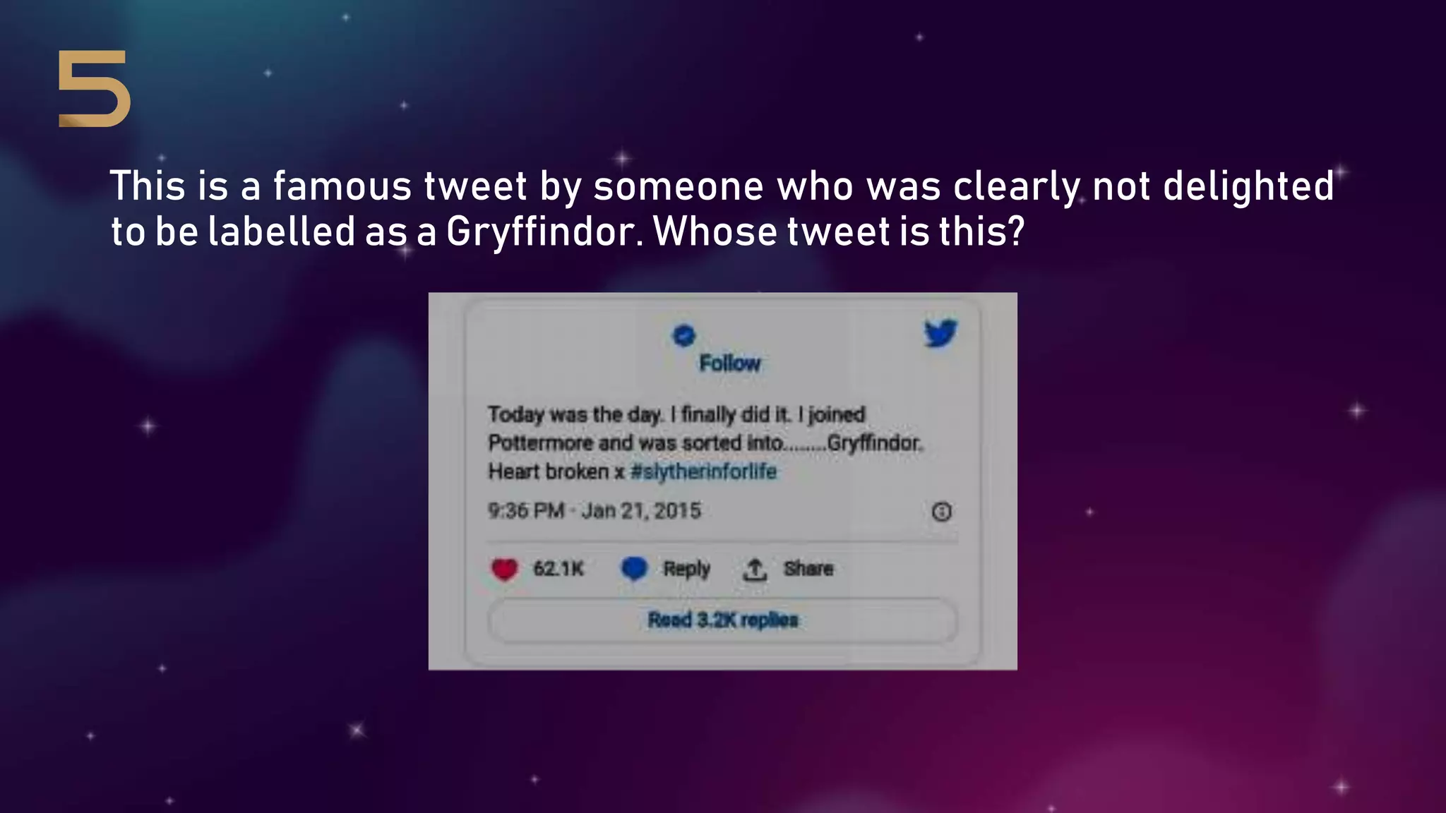 This is a famous tweet by someone who was clearly not delighted
to be labelled as a Gryffindor. Whose tweet is this?
 