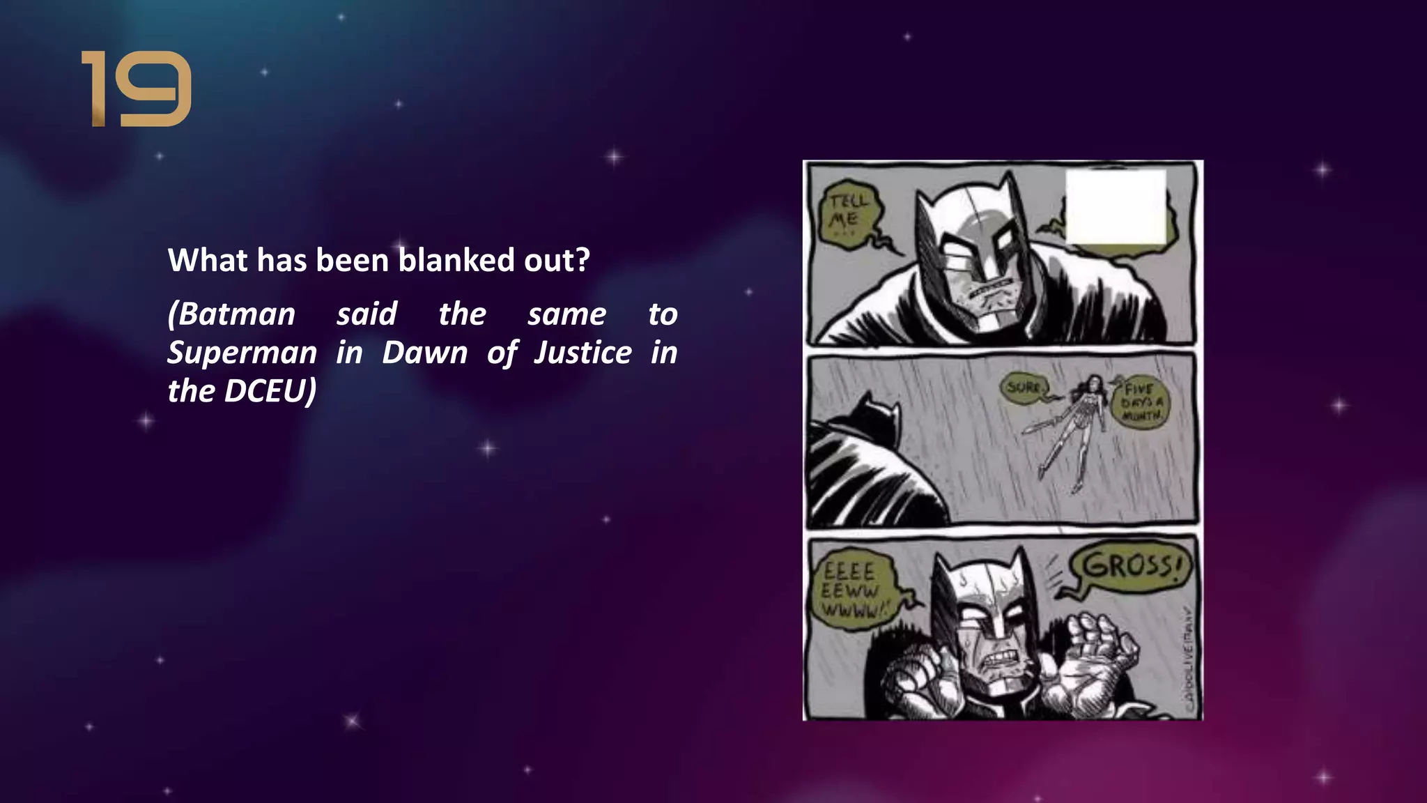 What has been blanked out?
(Batman said the same to
Superman in Dawn of Justice in
the DCEU)
 