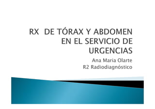 Ana Maria Olarte
R2 Radiodiagnóstico
 