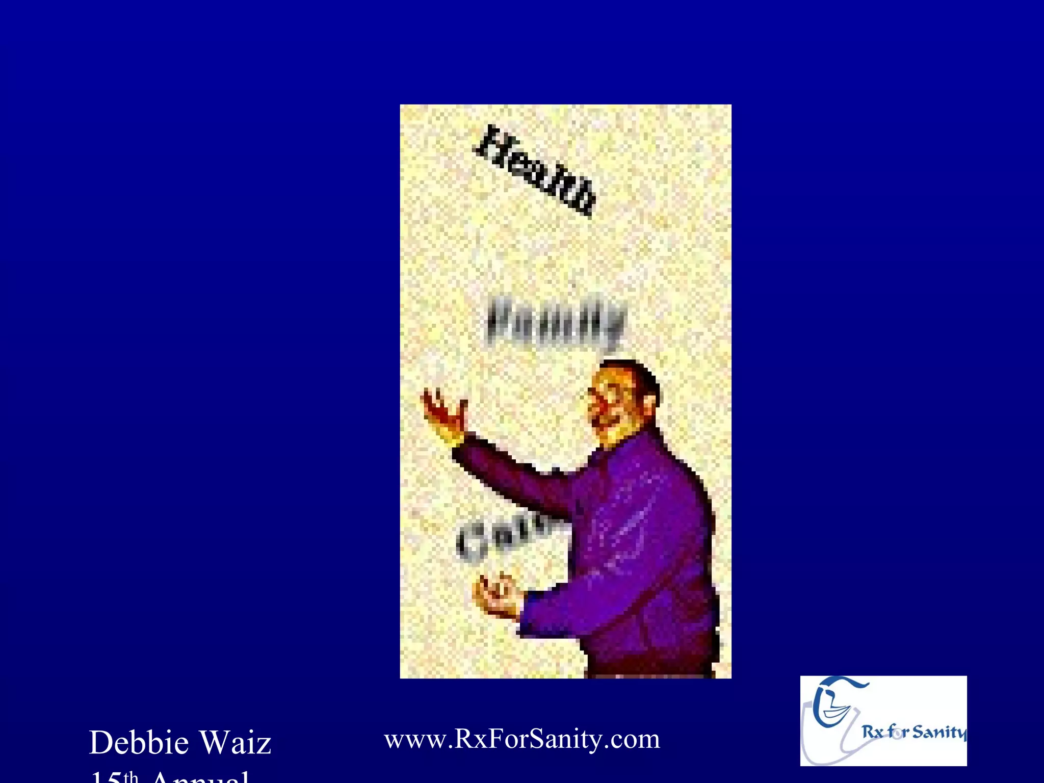 Debbie Waiz   www.RxForSanity.com
 