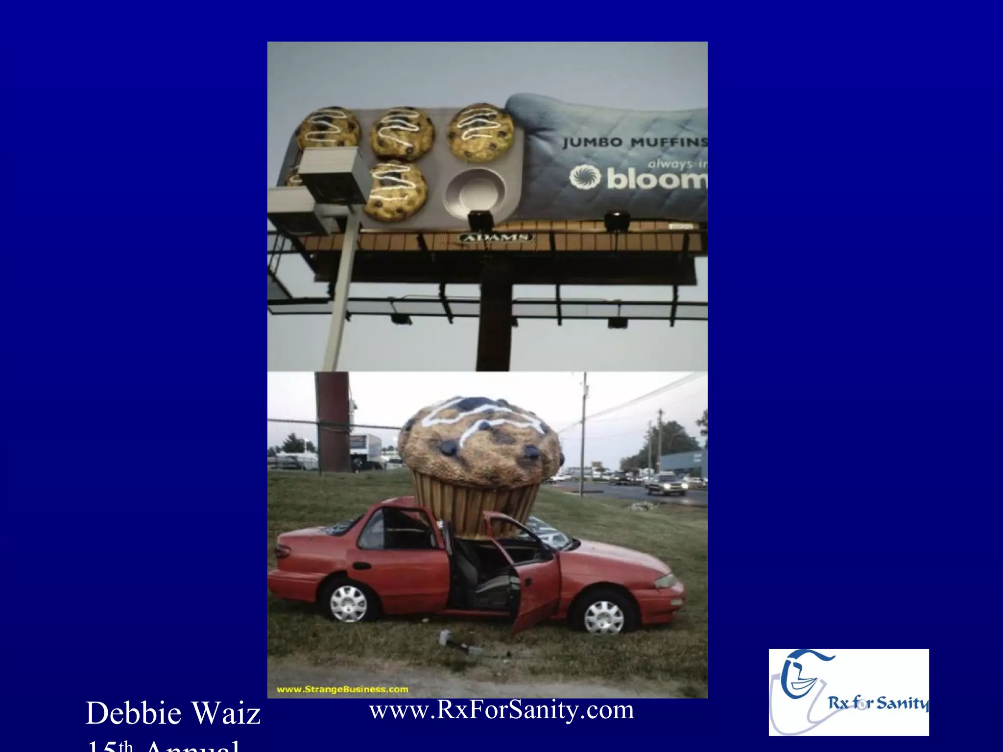 Debbie Waiz   www.RxForSanity.com
 