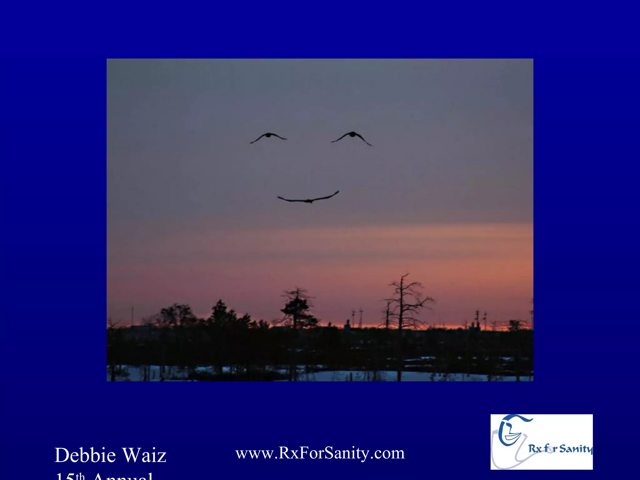 Debbie Waiz   www.RxForSanity.com
 