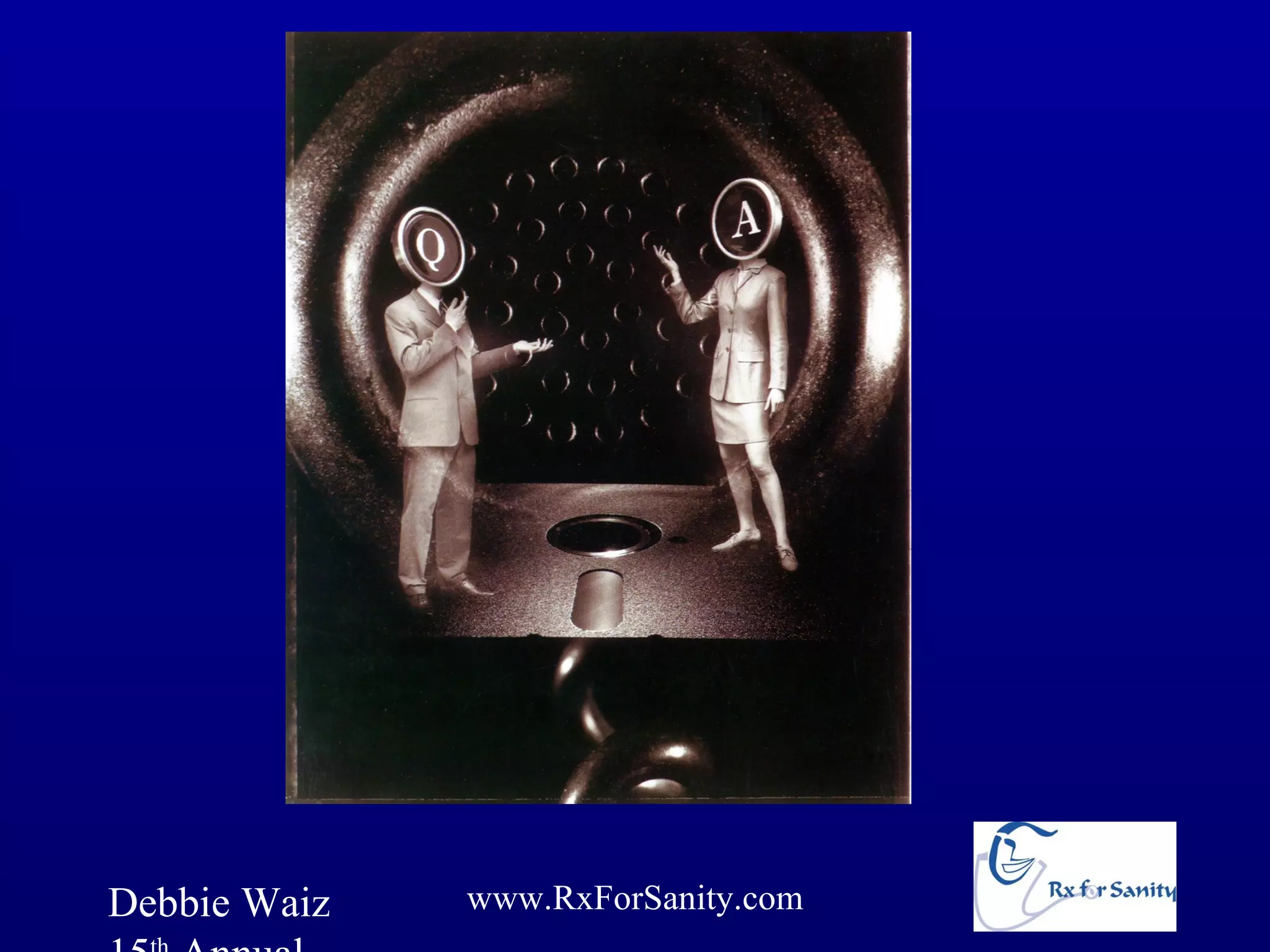 Debbie Waiz   www.RxForSanity.com
 