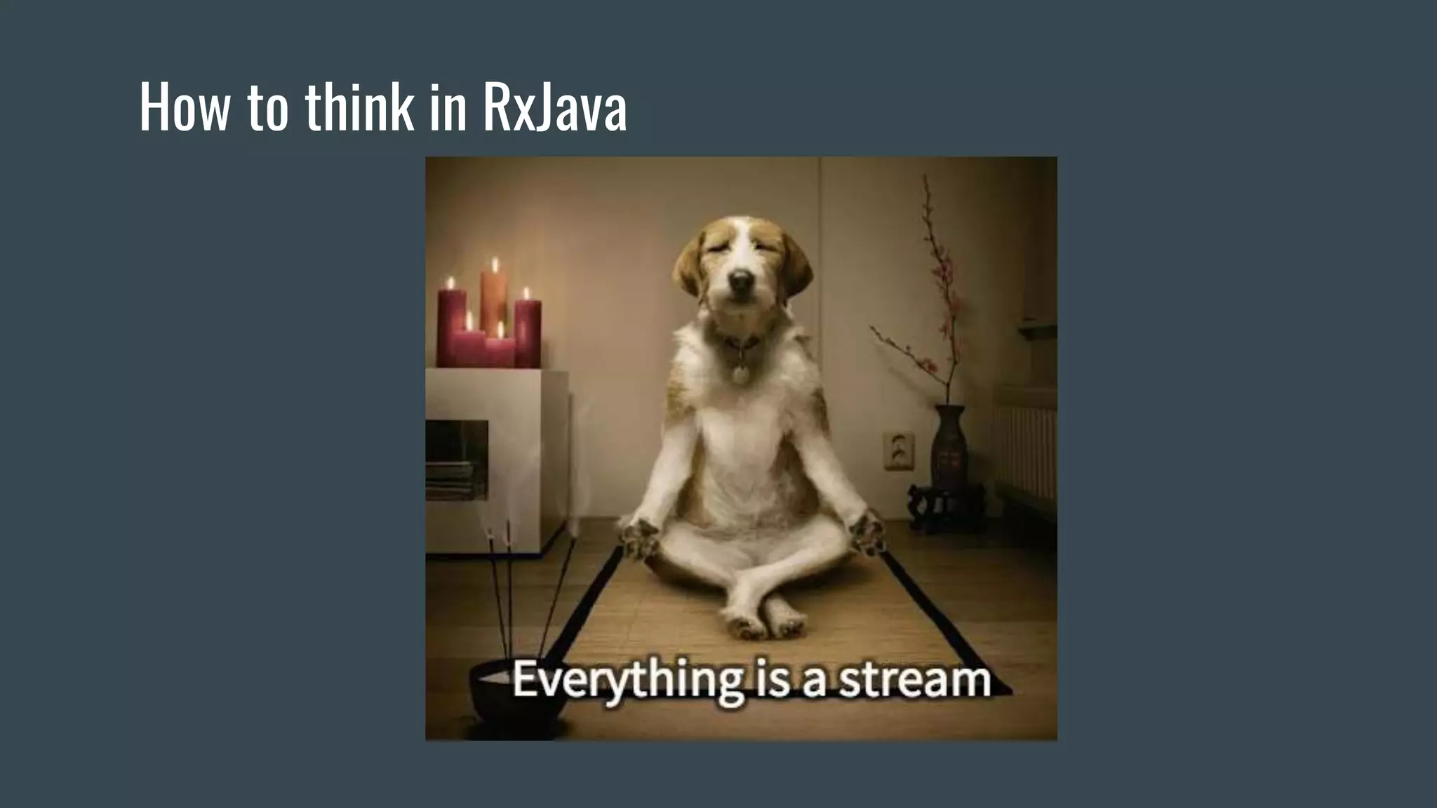 How to think in RxJava
 