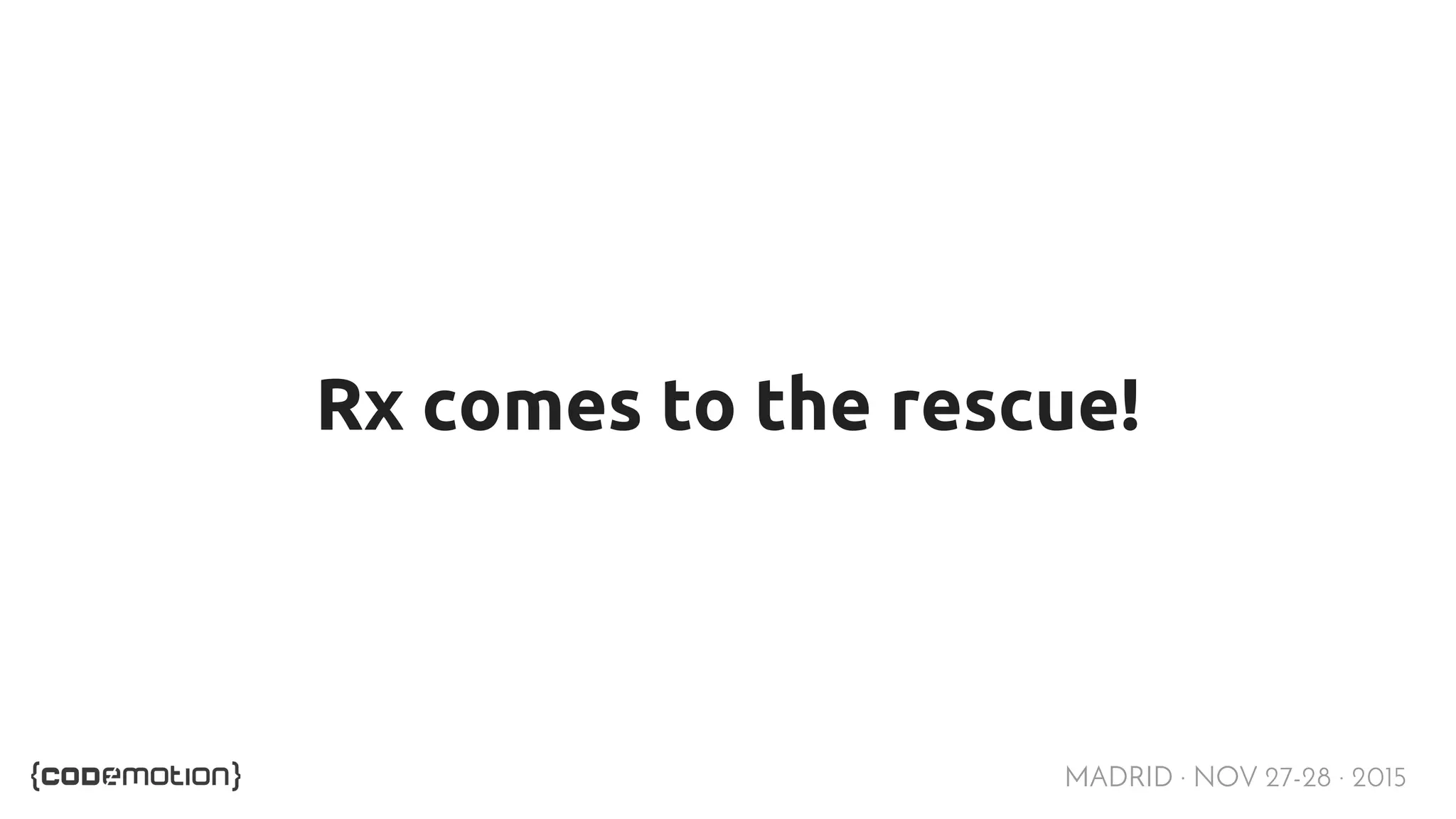 MADRID · NOV 27-28 · 2015 Rx comes to the rescue! 