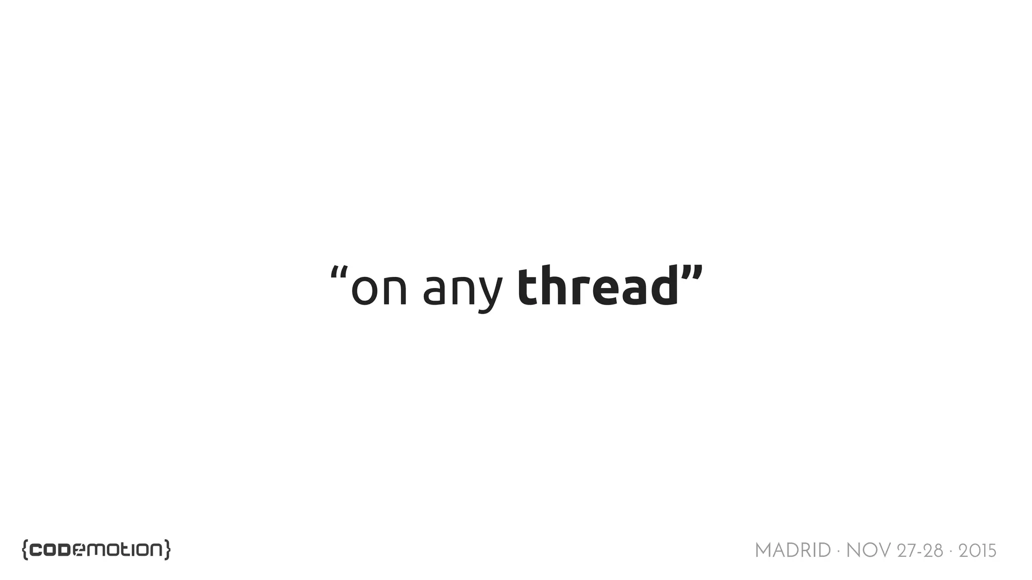 MADRID · NOV 27-28 · 2015 “on any thread” 