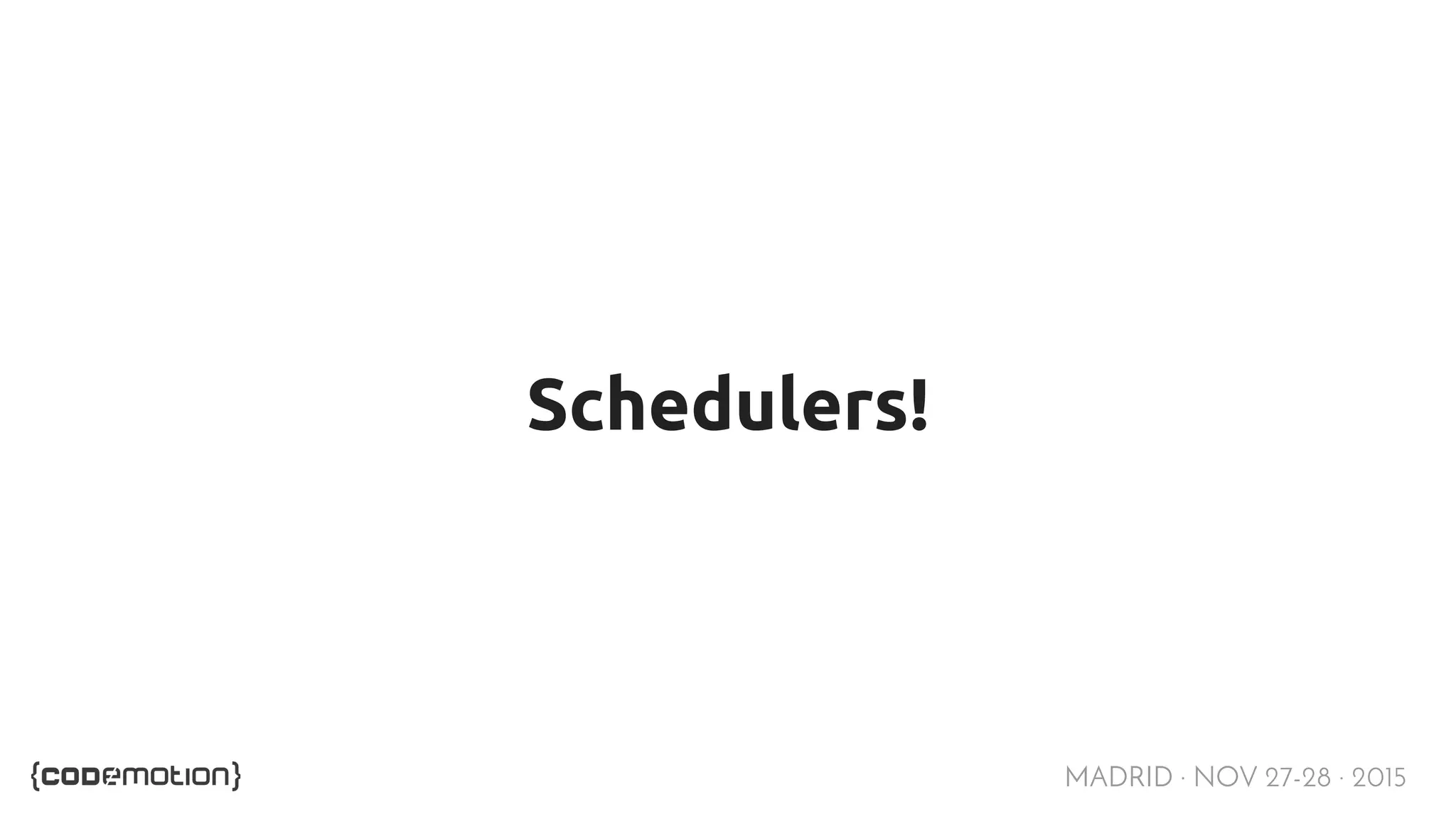MADRID · NOV 27-28 · 2015 Schedulers! 