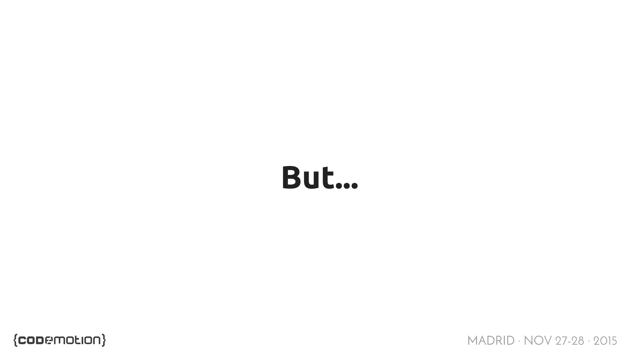 MADRID · NOV 27-28 · 2015 But... 