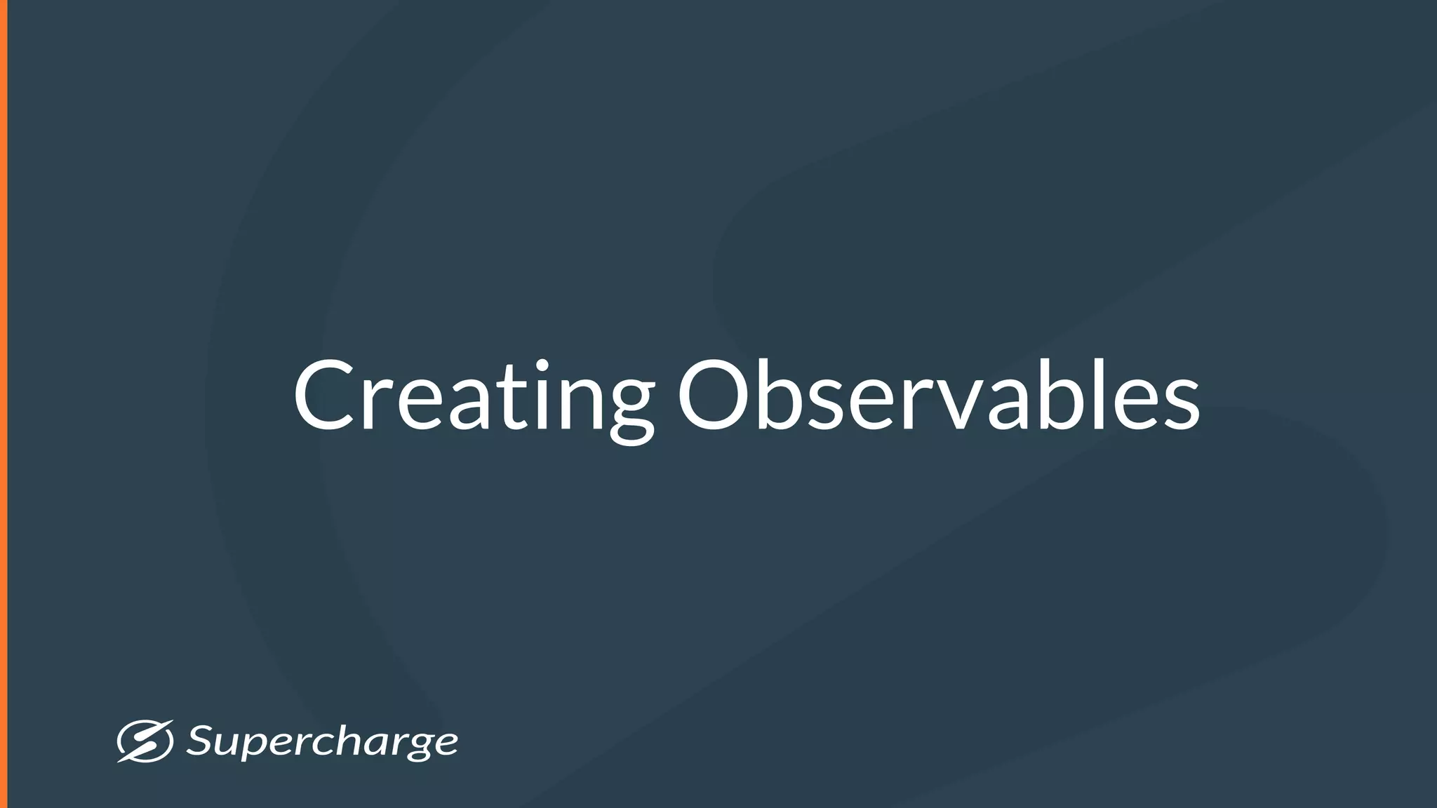 Creating Observables
 