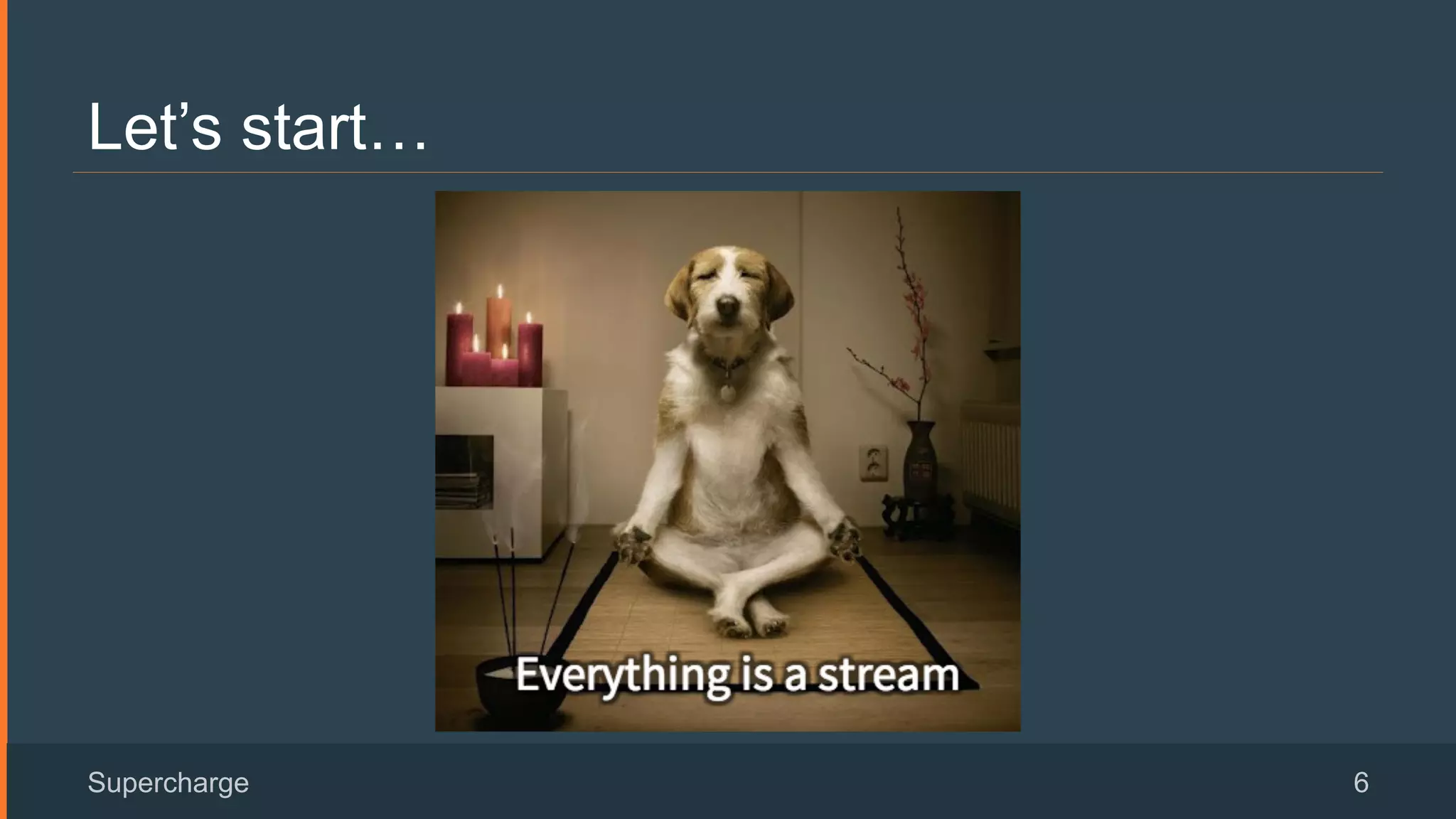Let’s start…
Supercharge 6
 
