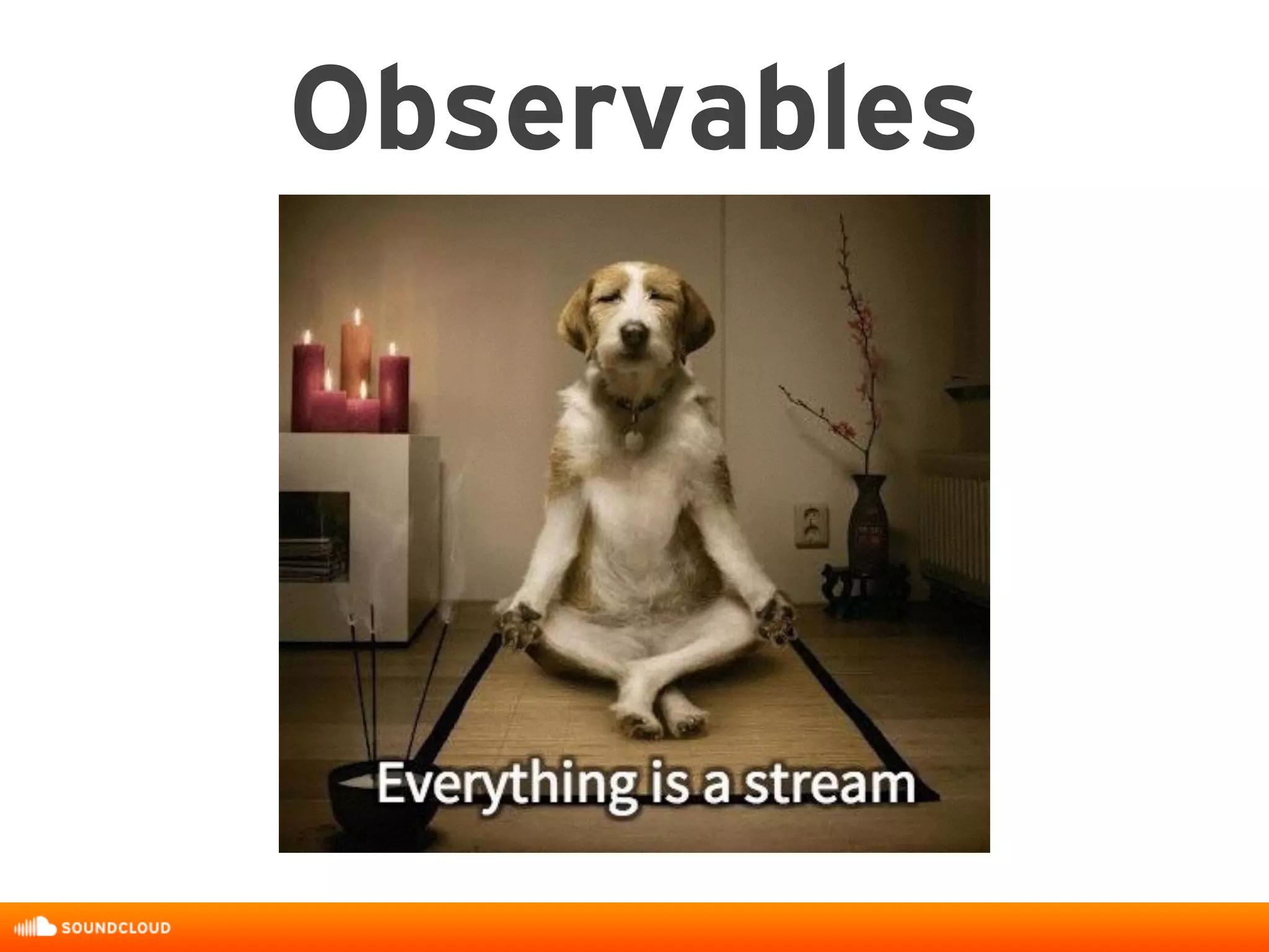 Observables
 