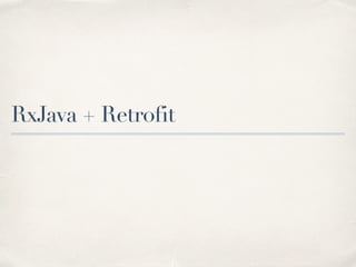 RxJava + Retrofit
 