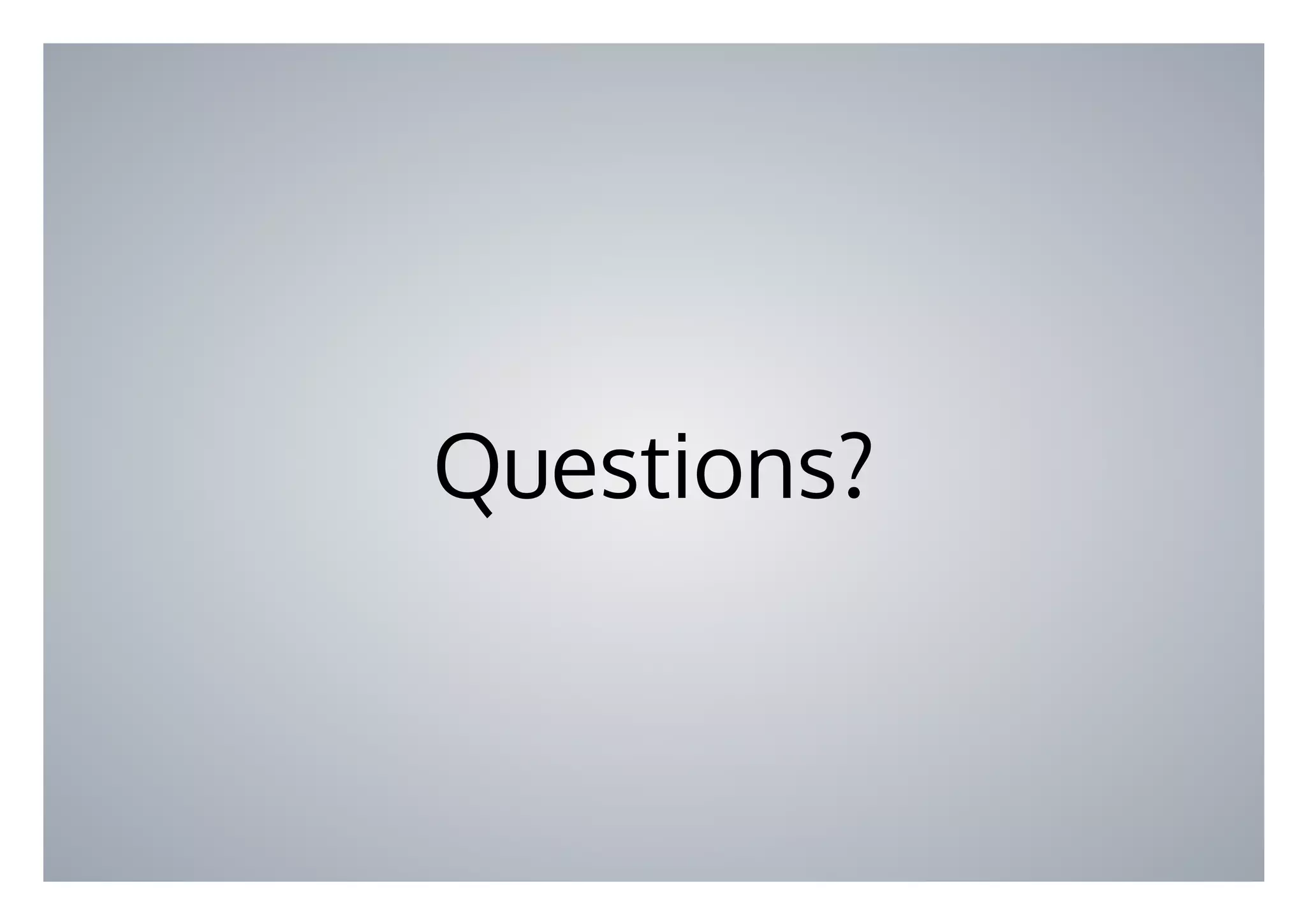 Questions?
 