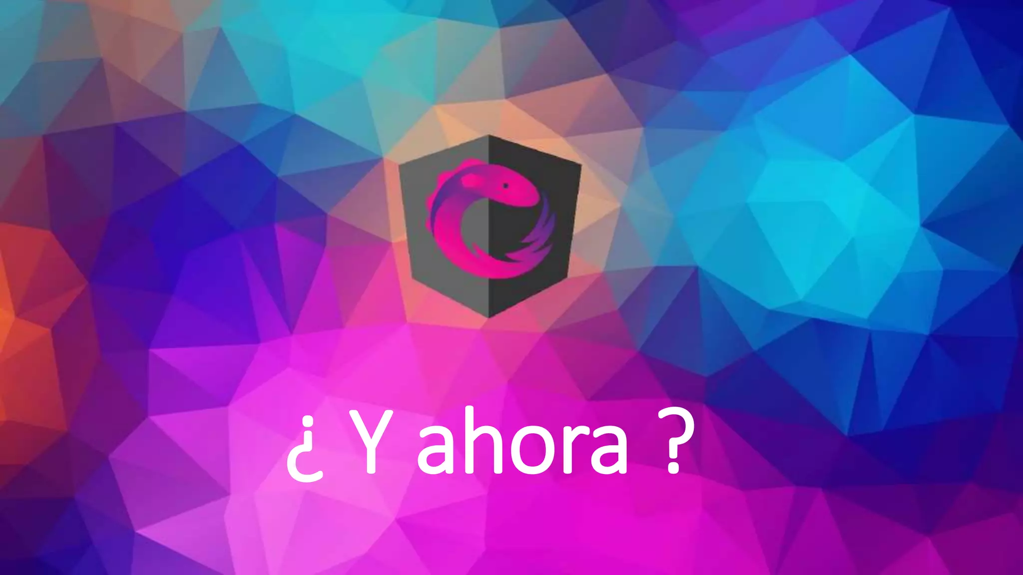 ¿ Y ahora ?
 