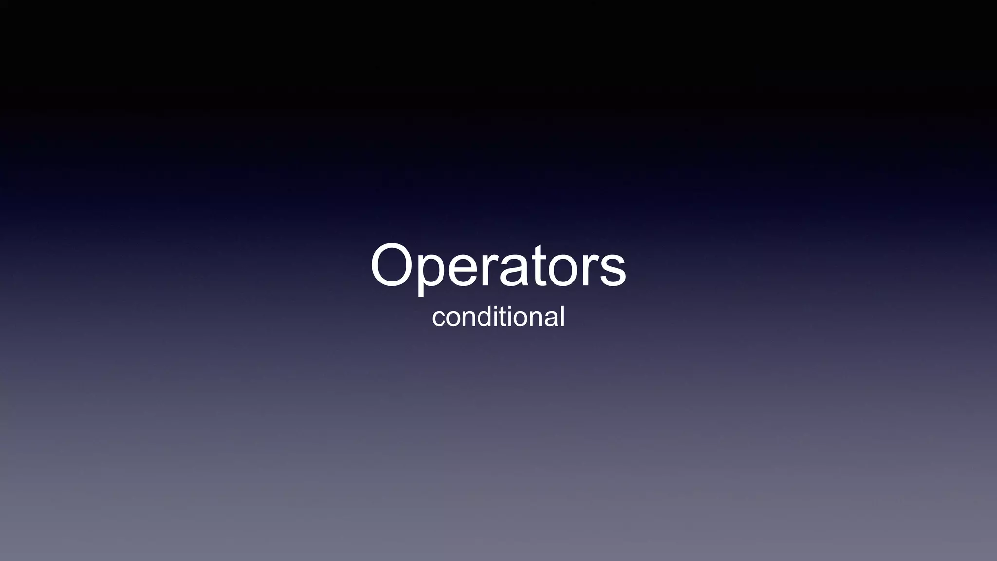 Operators
conditional
 