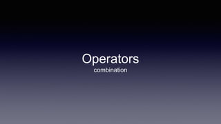 Operators
combination
 