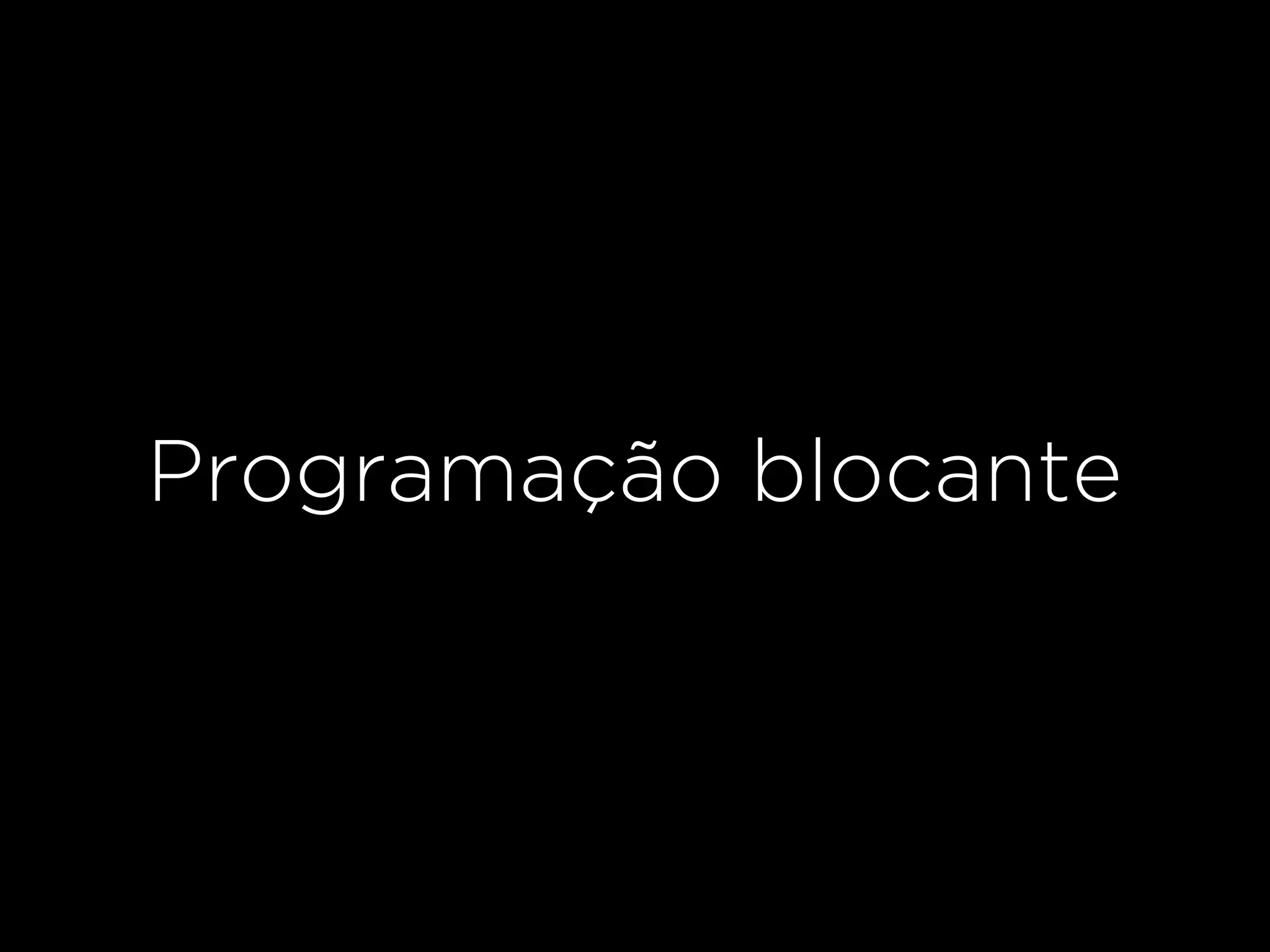 Programação blocante
 