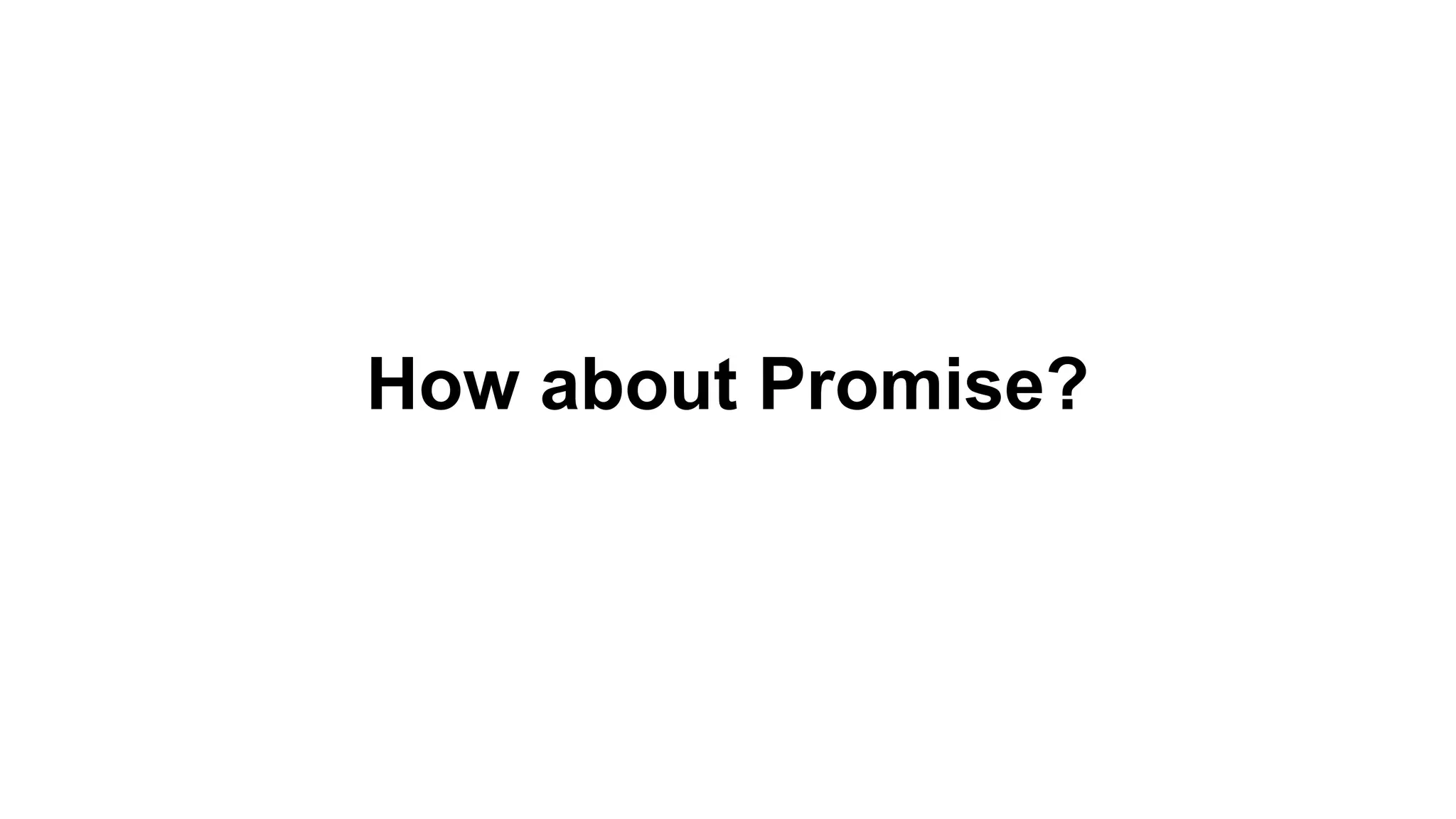 How about Promise?
 
