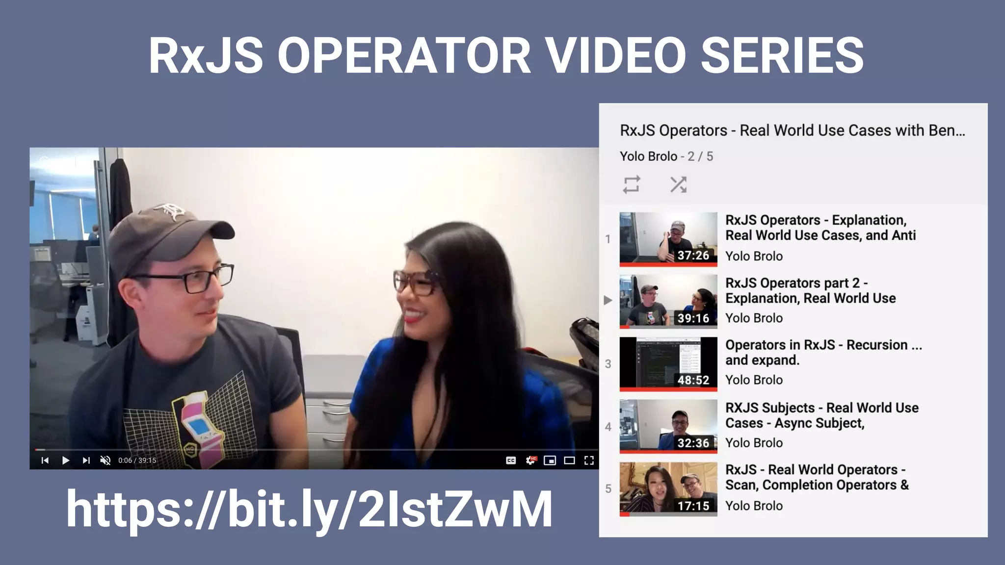 RxJS OPERATOR VIDEO SERIES
https://bit.ly/2IstZwM
 