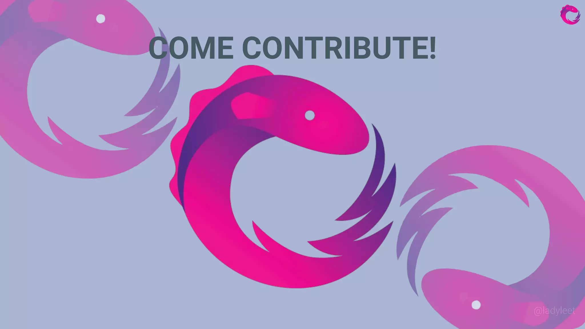 @ladyleet
COME CONTRIBUTE!
 