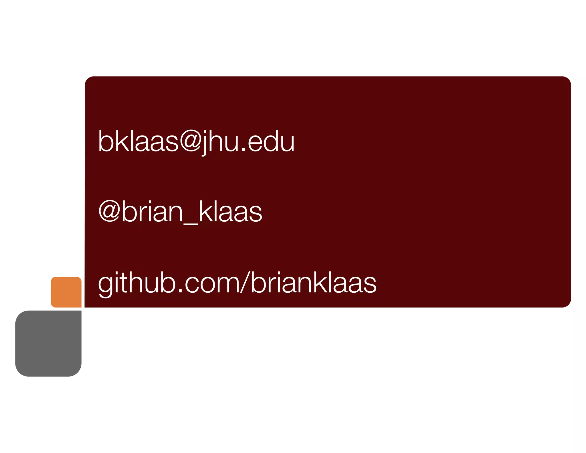 bklaas@jhu.edu
@brian_klaas
github.com/brianklaas
 