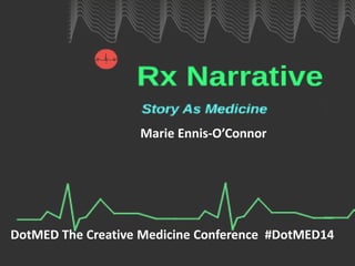 Marie Ennis-O’Connor 
DotMED The Creative Medicine Conference #DotMED14  