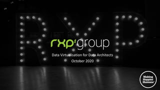 Data Virtualisation for Data Architects
October 2020
 