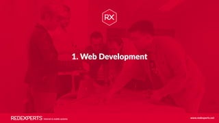 1. Web Development
Internet & mobile systems www.redexperts.net
 