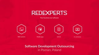 Software Development Outsourcing
in Poznan, Poland
 