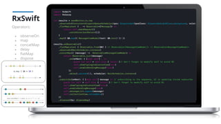RxSwift
Operators:
- observeOn
- map
- concatMap
- delay
- ﬂatMap
- dispose
 