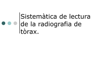 Sistemàtica de lectura de la radiografia de tòrax. 