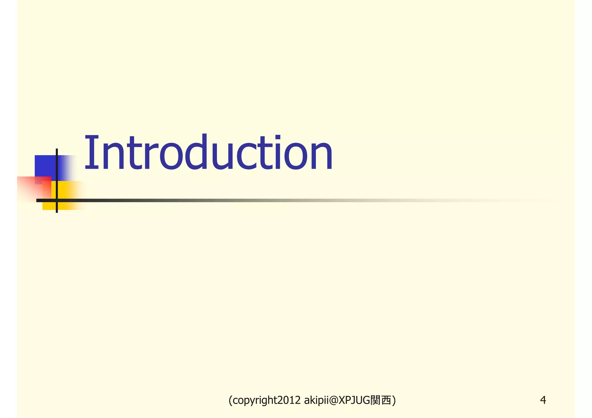 Introduction




      (copyright2013 akipii@XPJUG関西)   4
 