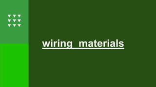 wiring materials
 