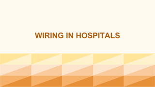 WIRING IN HOSPITALS
 