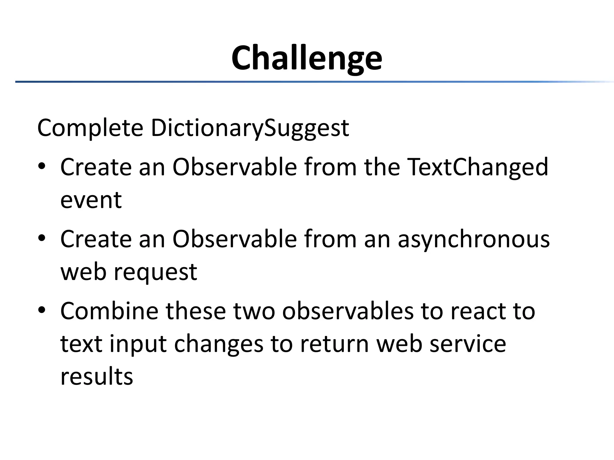 ChallengeComplete DictionarySuggestCreate an Observable from the TextChangedevent