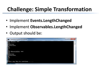 Challenge: Simple TransformationImplement Events.LengthChangedImplementObservables.LengthChangedOutput should be: