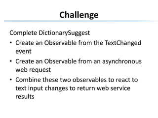 ChallengeComplete DictionarySuggestCreate an Observable from the TextChangedevent