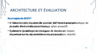 ARCHITECTURE ET ÉVALUATION
Avantages de ZRP
• il réduit le trafic de contrôle produit par l'inondation périodique de
paquets d'informations de routage (plan proactif)
• il réduit le gaspillage de la largeur de bande et
des mécanismes de contrôle comparé aux plans réactifs
Inconvénient de ZRP
• à l’absence des requêtes de control ZRP tend à produire
de trafic de contrôle plus élevés.
• Également la décision sur le rayon de zone a un impact
important sur la représentation du protocole.
18
 