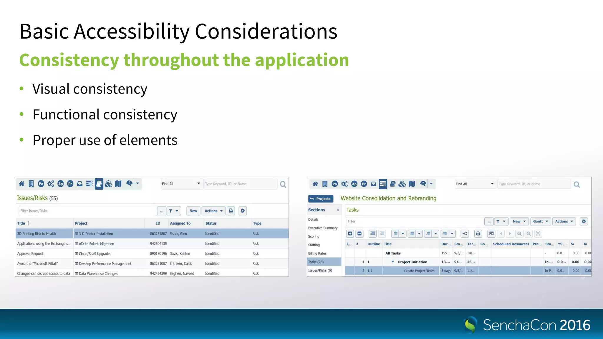 Basic Accessibility Considerations
Consistency throughout the application
• Visual consistency
• Functional consistency
• Proper use of elements
 
