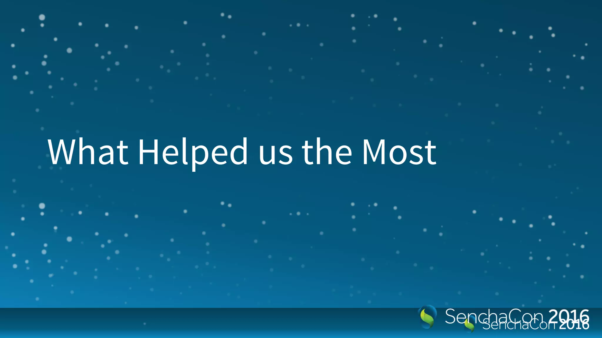 What Helped us the Most
 