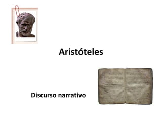 Aristóteles



Discurso narrativo
 