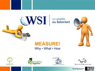 MEASURE! 
Why • What • How 
 