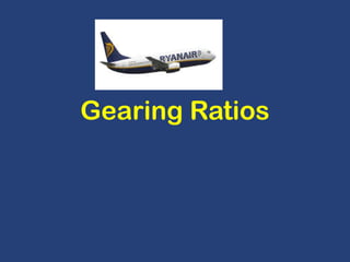 Gearing Ratios

 
