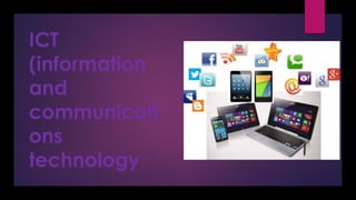 ICT
(information
and
communicati
ons
technology
 